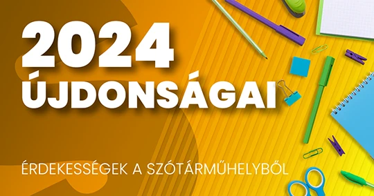 2024 újdonságai az Akadémiai Kiadó szótárműhelyében