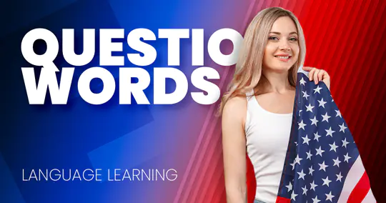 A leggyakoribb angol kérdőszavak és használatuk