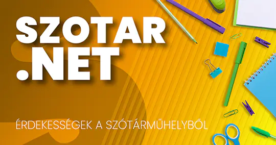 Érdekességek a szótárműhelyből