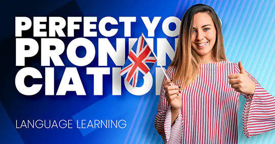 Tökéletesítsd az angol kiejtésed: beszélj úgy, mint egy brit!